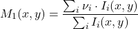 \begin{equation*}M_1(x,y) = \frac{\sum_i \nu_i \cdot I_i(x,y)}{\sum_i I_i(x,y)}\end{equation*}