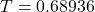 T = 0.68936