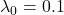 \lambda_0 = 0.1