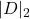 |D|_2