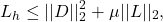 \begin{equation*}L_h\le||D||_2^2+\mu||L||_2,\end{equation*}