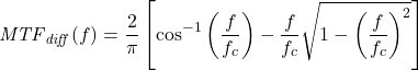 \begin{equation*}\mathit{MTF}_{\mathit{diff}}(f) = \frac{2}{\pi}\left[\cos^{-1}\left(\frac{f}{f_c}\right) - \frac{f}{f_c}\sqrt{1 - \left(\frac{f}{f_c}\right)^2}\right]\end{equation*}