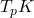 T_{p}K