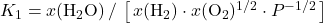 K_1 = x(\mathrm{H_2O}) \,/\, \left[\, x(\mathrm{H_2}) \cdot x(\mathrm{O_2})^{1/2} \cdot P^{-1/2} \,\right]