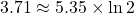 3.71\approx 5.35\times\ln 2