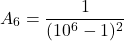 \[A_6 = \frac{1}{(10^6-1)^2}\]