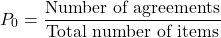 \[P_0 = \frac{\text{Number of agreements}}{\text{Total number of items}}\]