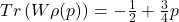 Tr\left( W\rho(p) \right) = - \frac{1}{2} + \frac{3}{4}p
