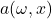 a(\omega, x)