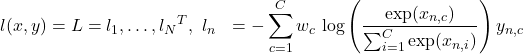 Rendered by QuickLaTeX.com \begin{equation*} \begin{aligned} &l(x,y) = L = {l_1,\dots,l_N}^T,\ l_n &= -\sum_{c=1}^{C} w_c\, \log\left( \frac{\exp(x_{n,c})}{\sum_{i=1}^{C}\exp(x_{n,i})} \right) y_{n,c} \end{aligned} \end{equation*}