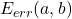 E_{err}(a,b)