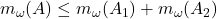 m_\omega(A) \leq m_\omega(A_1) + m_\omega(A_2)