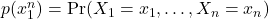 p(x_1^n) = \Pr(X_1 = x_1, \ldots, X_n = x_n)