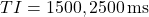 TI={1500,2500}\,\mathrm{ms}