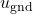 u_{\text{gnd}}