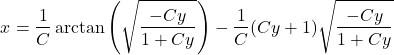 \begin{equation*}x = \frac{1}{C} \arctan\left(\sqrt{\frac{-Cy}{1 + Cy}}\right) - \frac{1}{C} (Cy + 1) \sqrt{\frac{-Cy}{1 + Cy}}\end{equation*}