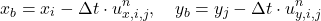 \begin{equation*}x_b = x_i - \Delta t \cdot u_{x, i, j}^n, \quad y_b = y_j - \Delta t \cdot u_{y, i, j}^n\end{equation*}