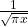 \frac{1}{\sqrt{\pi x}}