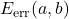E_{\text{err}}(a,b)