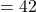 = 42