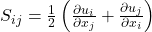 S_{ij} = \frac{1}{2}\left(\frac{\partial u_i}{\partial x_j} + \frac{\partial u_j}{\partial x_i}\right)