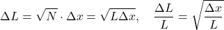 \[\Delta L=\sqrt{N} \cdot \Delta x=\sqrt{L \Delta x}, \quad \frac{\Delta L}{L}=\sqrt{\frac{\Delta x}{L}}\]