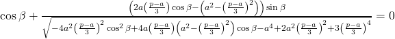  \cos\beta + \frac{\left(2a\left(\frac{p-a}{3}\right)\cos\beta - \left(a^2-\left(\frac{p-a}{3}\right)^2\right)\right)\sin\beta}{\sqrt{-4a^2\left(\frac{p-a}{3}\right)^2\cos^2\beta + 4a\left(\frac{p-a}{3}\right)\left(a^2-\left(\frac{p-a}{3}\right)^2\right)\cos\beta - a^4 + 2a^2\left(\frac{p-a}{3}\right)^2 + 3\left(\frac{p-a}{3}\right)^4}} = 0 