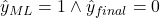 \hat{y}_{ML} = 1 \wedge \hat{y}_{final} = 0
