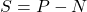 \begin{equation*}S=P-N\end{equation*}