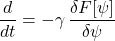 \[\frac{d}{dt} = -\gamma \, \frac{\delta F[\psi]}{\delta \psi}\]