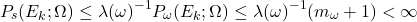 \[P_s(E_k; \Omega) \leq \lambda(\omega)^{-1} P_\omega(E_k; \Omega) \leq \lambda(\omega)^{-1} (m_\omega + 1) < \infty\]