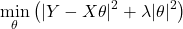 \[\min_{\theta} \left( | Y - X\theta |^{2} + \lambda |\theta|^{2} \right)\]