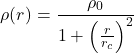 \begin{equation*}\rho(r) = \frac{\rho_0}{1 + \left( \frac{r}{r_c} \right)^2}\end{equation*}