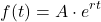 \[f(t)=A\cdot e^{rt}\]