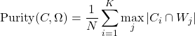 \[\text{Purity}(C, \Omega) = \frac{1}{N} \sum_{i=1}^K \max_j | C_i \cap W_j |\]