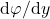 \mathrm{d}\varphi/\mathrm{d}y