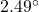 2.49^{\circ}