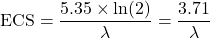 \begin{equation*}\mathrm{ECS}=\frac{5.35\times\ln(2)}{\lambda}=\frac{3.71}{\lambda}\end{equation*}