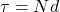 \tau=Nd