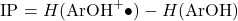 \begin{equation*} \text{IP} = H(\text{ArOH}^{+}\bullet) - H(\text{ArOH}) \end{equation*}
