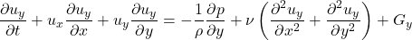 \begin{equation*}\frac{\partial u_y}{\partial t} + u_x\frac{\partial u_y}{\partial x} + u_y\frac{\partial u_y}{\partial y} = -\frac{1}{\rho}\frac{\partial p}{\partial y} + \nu\left(\frac{\partial^2 u_y}{\partial x^2} + \frac{\partial^2 u_y}{\partial y^2}\right) + G_y\end{equation*}