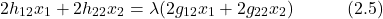\begin{equation*} 2h_{12}x_1 + 2h_{22}x_2 = \lambda(2g_{12}x_1 + 2g_{22}x_2) \hspace{3em} \text{(2.5)} \end{equation*}
