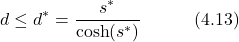 \begin{equation*} d \leq d^* = \frac{s^*}{\cosh(s^*)} \hspace{3em} \text{(4.13)} \end{equation*}
