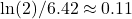 \ln(2)/6.42 \approx 0.11