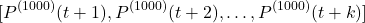 \begin{equation*}[P^{(1000)}(t+1), P^{(1000)}(t+2), \dots, P^{(1000)}(t+k)]\end{equation*}