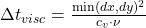 \Delta t_{visc} = \frac{\min(dx, dy)^2}{c_v \cdot \nu}