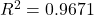 R^2 = 0.9671
