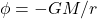 \phi= -GM/r