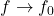 f \rightarrow f_0