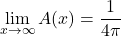 \[\lim_{x\to\infty} A(x) = \frac{1}{4\pi}\]